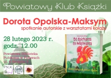 Zdjęcie prezentuje plakat zapraszający na spotkanie autorskie z Dorotą Opolską-Maksym w ramach Powiatowego Klubu Książki.
