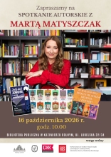 Zdjęcie prezentuje plakat zapraszający na spotkanie autorskie z Martą Matyszczak, które odbędzie się 16 października 2026 r. o godz. 10.00 w kazimierskiej bibliotece. Na plakacie wszystkie informacje oraz zdjęcie Marty Matyszczak siedzącej na krześle. W tle widać regał z książkami. 