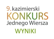 Zdjęcie prezentuje napis 9. Kazimierski Konkurs Jednego Wiersza Wyniki.